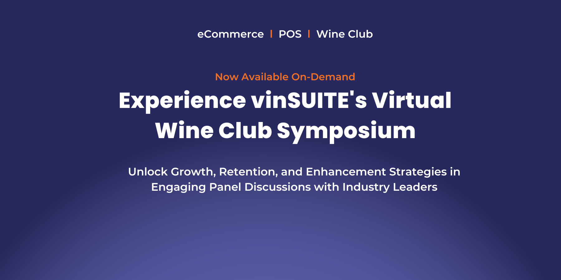 Now Available On-Demand - Experience vinSUITE's Virtual Wine Club Symposium - Unlock Growth, Retention, and Enhancement Strategies in Engaging Panel Discussions with Industry Leaders
