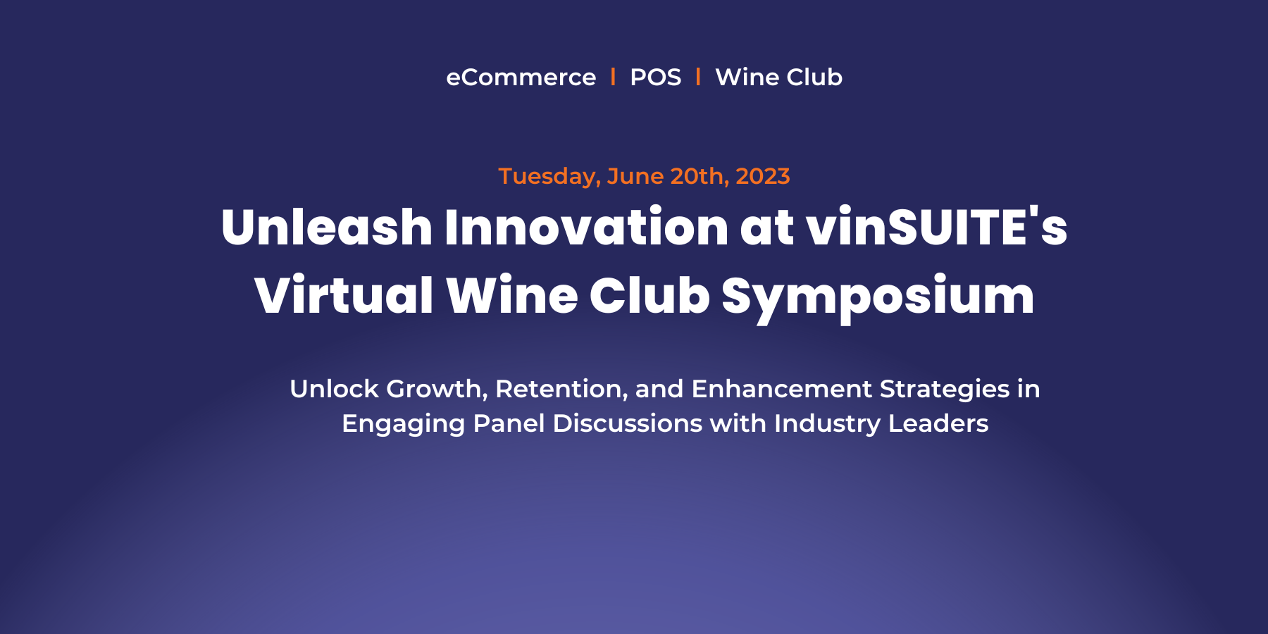 Tuesday, June 20th, 2023 - Unleash Innovation at vinSUITE's Virtual Wine Club Symposium - Unlock Growth, Retention, and Enhancement Strategies in Engaging Panel Discussions with Industry Leaders